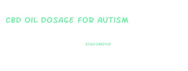 Cbd Oil Dosage For Autism