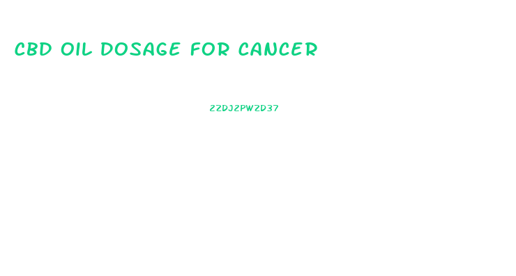 Cbd Oil Dosage For Cancer