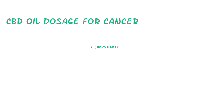 Cbd Oil Dosage For Cancer