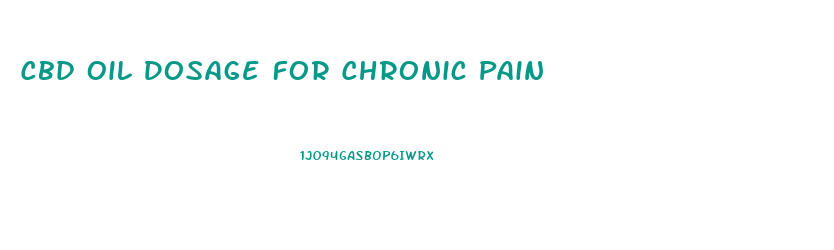 Cbd Oil Dosage For Chronic Pain