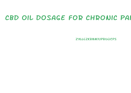 Cbd Oil Dosage For Chronic Pain