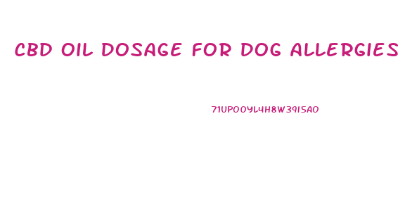Cbd Oil Dosage For Dog Allergies