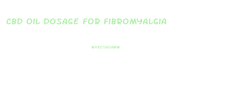 Cbd Oil Dosage For Fibromyalgia