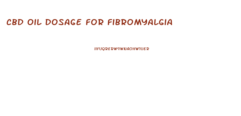 Cbd Oil Dosage For Fibromyalgia