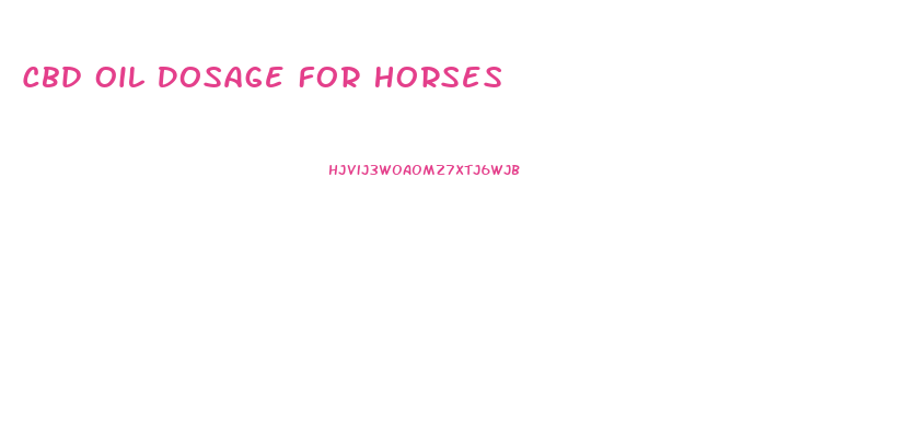 Cbd Oil Dosage For Horses