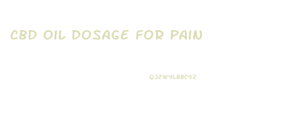 Cbd Oil Dosage For Pain
