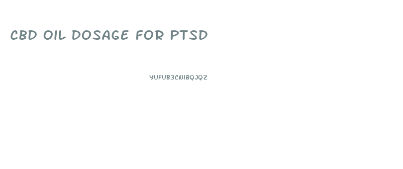 Cbd Oil Dosage For Ptsd