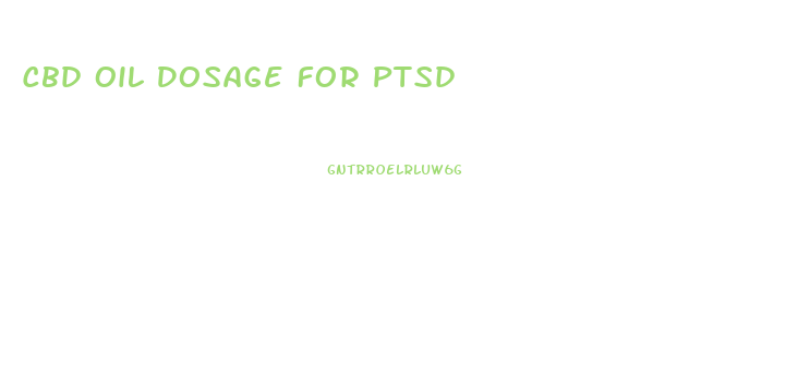 Cbd Oil Dosage For Ptsd