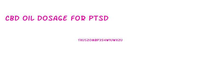 Cbd Oil Dosage For Ptsd