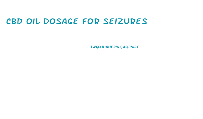 Cbd Oil Dosage For Seizures