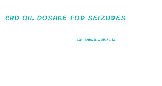 Cbd Oil Dosage For Seizures