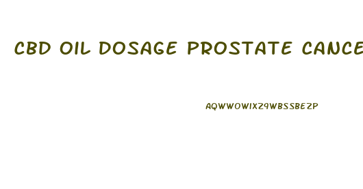 Cbd Oil Dosage Prostate Cancer