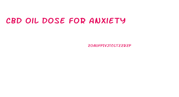 Cbd Oil Dose For Anxiety