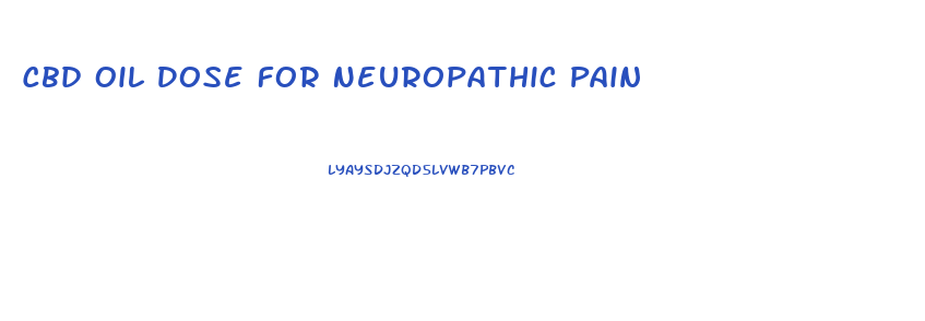Cbd Oil Dose For Neuropathic Pain