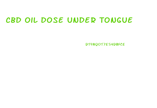 Cbd Oil Dose Under Tongue