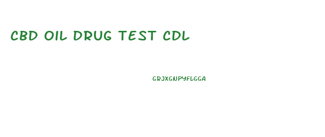 Cbd Oil Drug Test Cdl