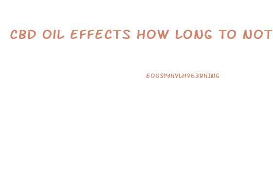 Cbd Oil Effects How Long To Notice