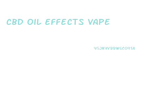 Cbd Oil Effects Vape