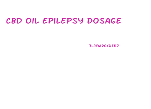 Cbd Oil Epilepsy Dosage