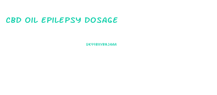 Cbd Oil Epilepsy Dosage