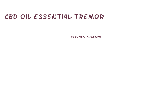 Cbd Oil Essential Tremor