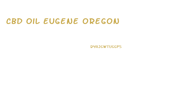 Cbd Oil Eugene Oregon