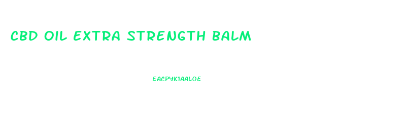 Cbd Oil Extra Strength Balm