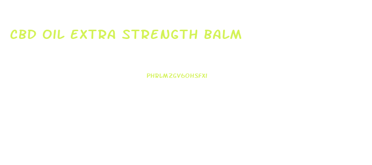 Cbd Oil Extra Strength Balm