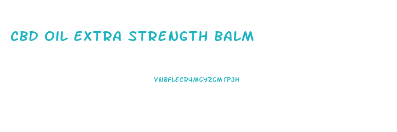 Cbd Oil Extra Strength Balm