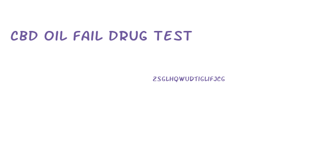 Cbd Oil Fail Drug Test