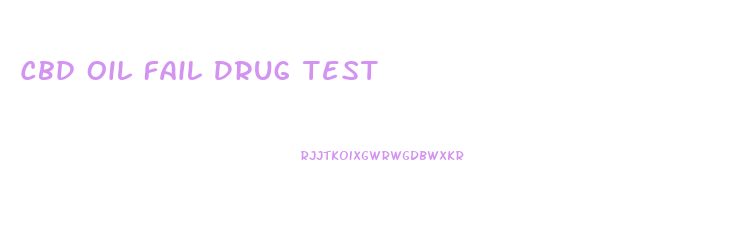 Cbd Oil Fail Drug Test