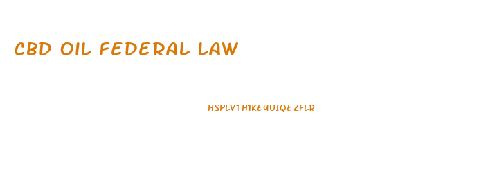 Cbd Oil Federal Law