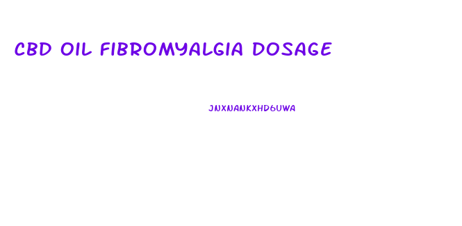 Cbd Oil Fibromyalgia Dosage