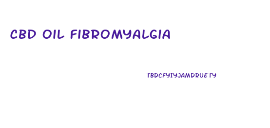 Cbd Oil Fibromyalgia
