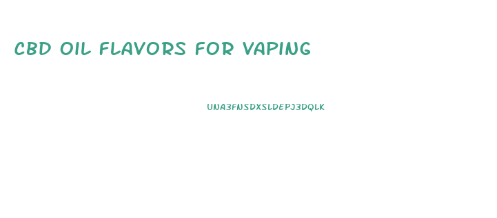 Cbd Oil Flavors For Vaping