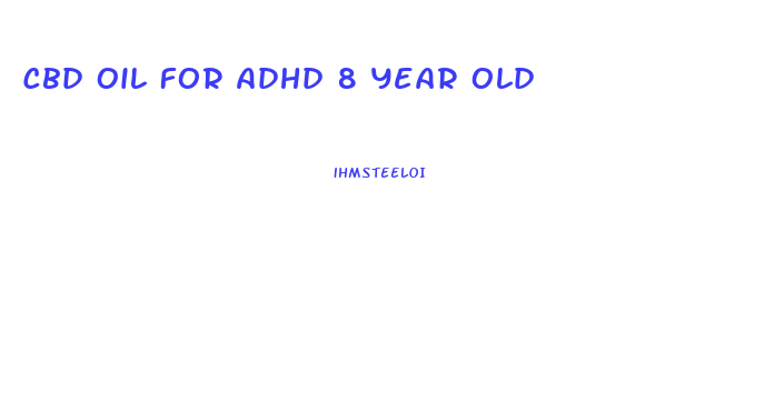 Cbd Oil For Adhd 8 Year Old