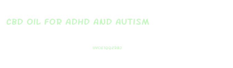 Cbd Oil For Adhd And Autism