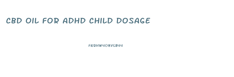 Cbd Oil For Adhd Child Dosage