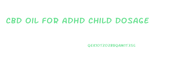 Cbd Oil For Adhd Child Dosage