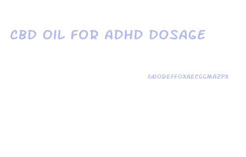Cbd Oil For Adhd Dosage