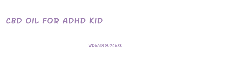 Cbd Oil For Adhd Kid