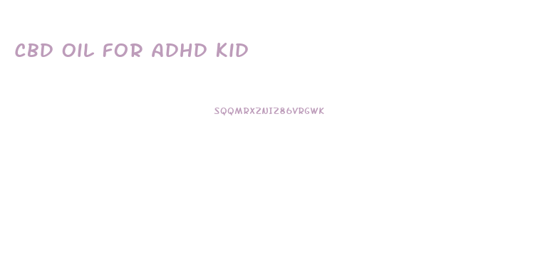 Cbd Oil For Adhd Kid
