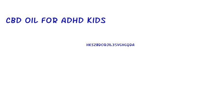 Cbd Oil For Adhd Kids