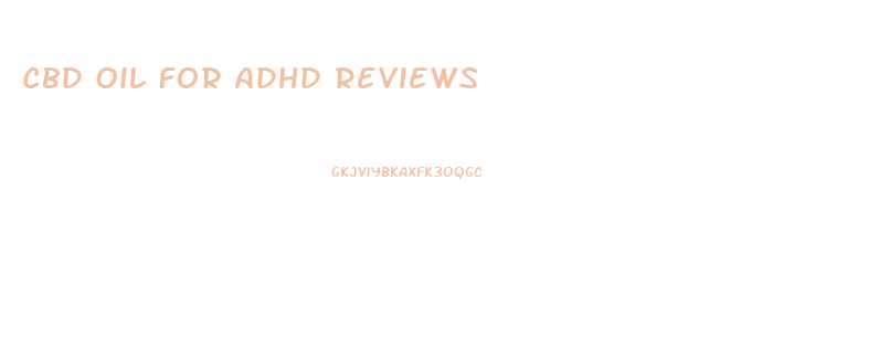Cbd Oil For Adhd Reviews