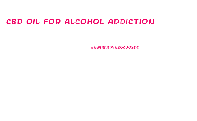 Cbd Oil For Alcohol Addiction