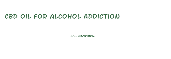 Cbd Oil For Alcohol Addiction