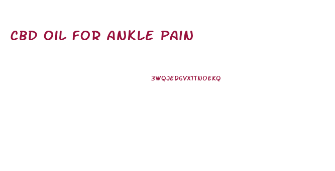 Cbd Oil For Ankle Pain