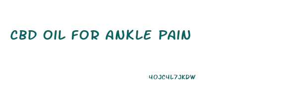 Cbd Oil For Ankle Pain