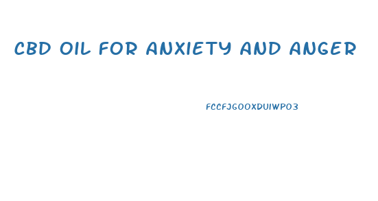 Cbd Oil For Anxiety And Anger