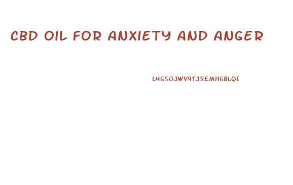 Cbd Oil For Anxiety And Anger